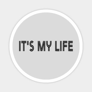 It's my life Magnet